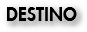 DESTINO