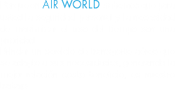 Porque en AIR WORLD sabemos que para usted la seguridad personal y la necesidad de maximizar el uso del tiempo son una prioridad. Brindar un servicio de transporte aéreo que se adapte a sus necesidades, generando la mejor relación costo beneficio, es nuestro trabajo. 